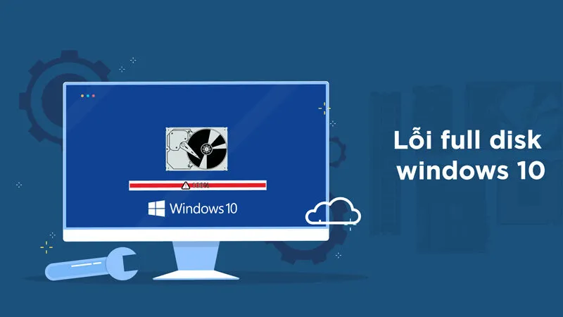 Lỗi Full Disk Windows 10: Nguyên nhân và Giải pháp Hiệu quả